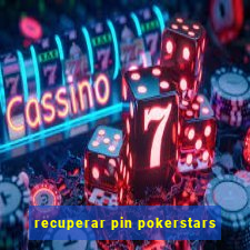 recuperar pin pokerstars